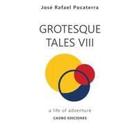 Grotesque Tales VIII: A life of adventure