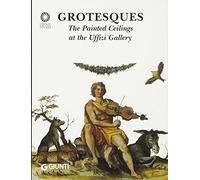 Grotesques: The Painted Ceilings at the Uffizi (Great Masterpieces)