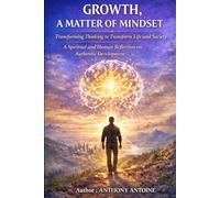 GROTH, A MATTER OF MINDSET: TRANSFORMING THINKING TO TRANSFORM LIFE AND SOCIETY, A SPIRITUAL AND HUMAN REFLECTION ON AUTHENTIC DEVELOPMENT
