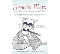 Groucho Marx and Other Short Stories and Tall Tales: Selected Writings of Groucho Marx an Updated and Expanded Edition: Selected Writings of Groucho MarxÞAn (Applause Books)
