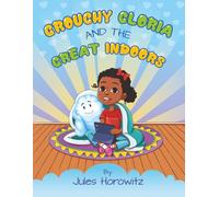 Grouchy Gloria and the Great Indoors: 3 (Grouchy Gloria and the Cloud)