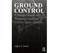 Ground Control : A Design History of Technical Lands and NASA’s Space Complex