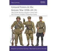 Ground Forces in the Korean War 1950-53 (1) : The North Korean People’s Army and the Chinese People’s Volunteer Army