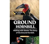 GROUND HORNBILL: Walking with Giants: The Story of the Ground Hornbill.