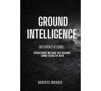 Ground Intelligence: Interpretation - Structured Method for Reading Lunar Regolith Data