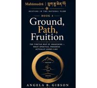 Ground, Path, Fruition: The Tibetan Map of Awakening - What Spiritual Progress Actually Looks Like (Mahāmudrā | ཕྱག་རྒྱ་ཆེན་པོ་: Resting in the Natural Flow)