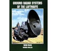 GROUND RADAR SYSTEMS OF THE LUFTWAFFE 19 (Schiffer Military History Book)