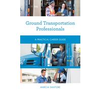 Ground Transportation Professionals : A Practical Career Guide