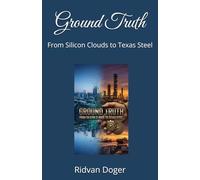Ground Truth: From Silicon Clouds to Texas Steel
