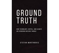 Ground Truth: How Technology, Capital, and Climate Are Rewiring Our Built World