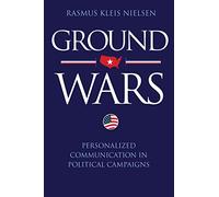Ground Wars - Personalized Communication in Political Campaigns