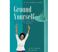 Ground Yourself: When Dealing With Anxiety, Panic Attacks, Stress or Depression...