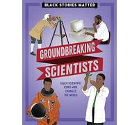 Groundbreaking Scientists (Black Stories Matter)