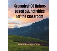 Grounded: 60 Nature-Based SEL Activities for the Classroom