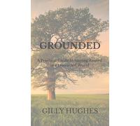 GROUNDED: A Practical Guide to Staying Rooted in a Distracted World: 4 (CALM)