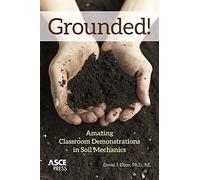 Grounded!: Amazing Classroom Demonstrations in Soil Mechanics (Asce Press)