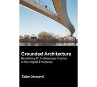 Grounded Architecture: Redefining IT Architecture Practice in the Digital Enterprise