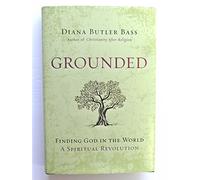 Grounded: Finding God in the World-A Spiritual Revolution