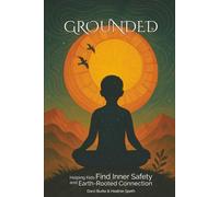 GROUNDED: Helping Kids Find Inner Safety and Earth-Rooted Connection - 50 Guided Lessons for Parents and Teachers