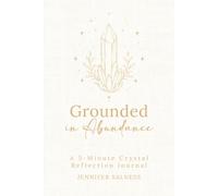 Grounded in Abundance: A 5-Minute Crystal Reflection Journal for Gratitude, Growth, and Everyday Abundance