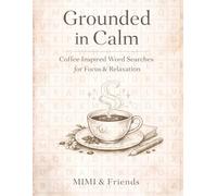Grounded in Calm: Coffee-Inspired Word Searches for Focus & Relaxation (Relaxing Word Search Escape Series)