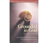Grounded in God Revised Edition: Listening Hearts Discernment for Group Deliberations: Listening Hearts Discernment for Group Deliberations (Revised Edition)