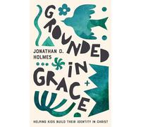 Grounded in Grace: Helping Kids Build Their Identity in Christ