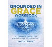 Grounded in Grace Workbook: A Companion Journey for Walking Gently Through Anxiety (The Grounded in Grace Series)