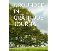 GROUNDED IN GRATITUDE JOURNAL