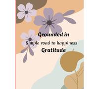 Grounded in Gratitude: Simple road to happiness