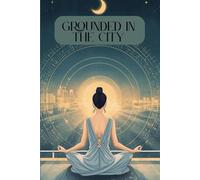 Grounded in the City - Wild & Feminine Journals For Busy Spiritual Women: Over 150 undated pages, 6x9 inch size, many different spiritual covers