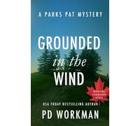 Grounded in the Wind: A quick-read police procedural set in picturesque Canada: 13 (Parks Pat Mysteries (Police Procedural))