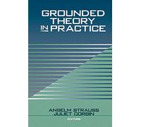 Grounded Theory in Practice: A Collection of Readings