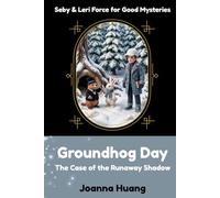 Groundhog Day: The Case of the Runaway Shadow (Seby & Leri Force for Good Mysteries)