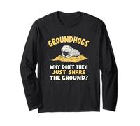 Groundhogs Why Don't They Just Share The Ground? Funny Long Sleeve T-Shirt