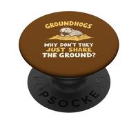 Groundhogs Why Don't They Just Share The Ground? Funny PopSockets Adhesive PopGrip