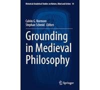 Grounding in Medieval Philosophy: 14 (Historical-Analytical Studies on Nature, Mind and Action, 14)