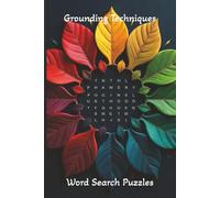 Grounding Techniques Word Search Puzzles: Relaxing Puzzles to Anchor Your Thoughts and Soothe Inner Storms| 50+ more Inspired by Grounding Exercises ... 6x9 inches 110 pages| One word at a Time.