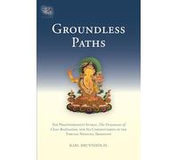 Groundless Paths: The Prajnaparamita Sutras, The Ornament of Clear Realization, and Its Commentaries in the Tibetan Nyingma Tradition: 3