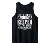 Groundskeeper When It Actually Matters Tank Top