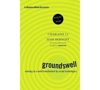 Groundswell, Expanded and Revised Edition: Winning in a World Transformed by Social Technologies