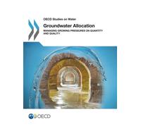 Groundwater Allocation : Managing Growing Pressures on Quantity and Quality