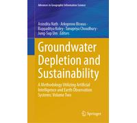 Groundwater Depletion and Sustainability : A Methodology Utilizing Artificial Intelligence and Earth Observation Systems: Volume Two