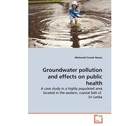 Groundwater pollution and effects on public health: A case study in a highly populated area located in the eastern, coastal belt of Sri Lanka
