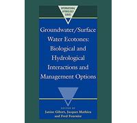 Groundwater/Surface Water Ecotones: Biological and Hydrological Interactions and Management Options (International Hydrology Series)
