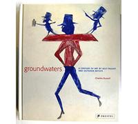Groundwaters: A Century of Art by Self-Taught and Outsider Artists