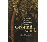 Groundwork: A History of the Renaissance Picture