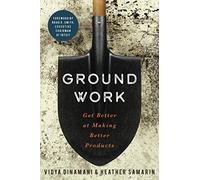 Groundwork: Get Better at Making Better Products