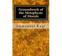 Groundwork of the Metaphysic of Morals