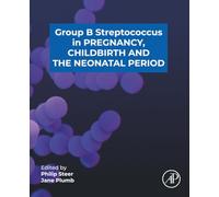 Group B Streptococcus in Pregnancy, Childbirth, and the Neonatal Period